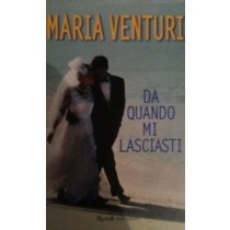 DA QUANDO MI LASCIASTI,Maria Venturi,Rizzoli