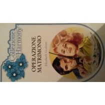 OPERAZIONE MATRIMONIO,Elizabeth Graham,Harlequin Mondadori