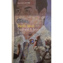 Garibaldi fu ferito. E noi?,Paolo Nori,Il Sole 24 Ore