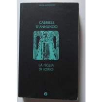 La figlia di Iorio,Gabriele D'Annunzio,Mondadori
