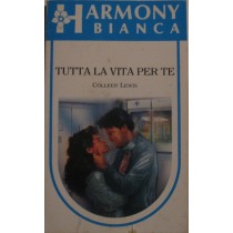 Tutta la vita per te,Colleen Lewis,Mondadori
