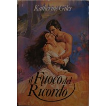 Il fuoco del ricordo,Katherine Giles,Mondadori