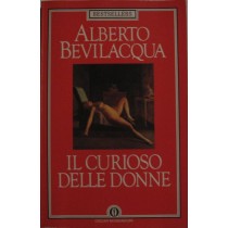 Il curioso delle donne,Alberto Bevilacqua,Mondadori