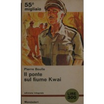 Il ponte sul fiume Kwai,Pierre Boulle,Mondadori