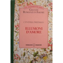 Illusioni d'amore,Cynthia Freeman,Mondadori, De Agostini