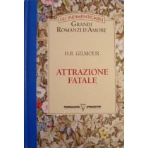 Attrazione fatale,H.B. Gilmour,Mondadori, De Agostini