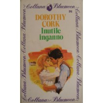 Inutile inganno,Dorothy Cork,Armando Curcio Editore