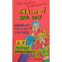 Ama me! No, me!,Rosie Rushton, Nina Schindler,Mondadori