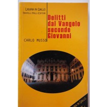 Delitti del Vangelo Secondo Giovanni,Carlo Musso,Fratelli Frilli