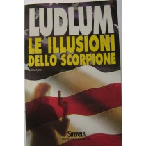 Le illusioni dello scorpione,Robert Ludlum,Rizzoli