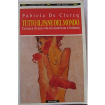 Tutto il pane del mondo,Fabiola De Clercq,Bompiani
