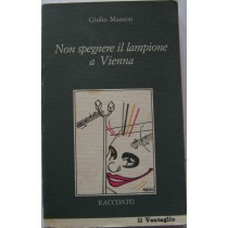 Non spegnere il lampione a Vienna,Giulio Mazzon,IL VENTAGLIO