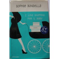 I love shopping per il baby,Sophie Kinsella,Mondadori