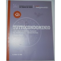Tuttocondominio. L'ABC delle istruzioni pratiche per proprietari e amministratori