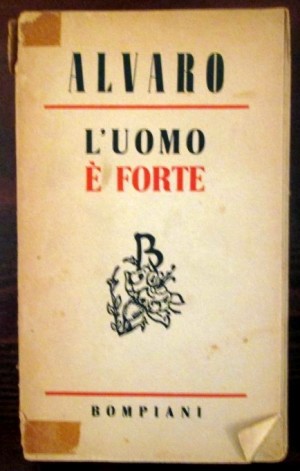 L'uomo è forte,Corrado Alvaro,Bompiani