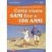 COME VIVERE SANI FINO A 100 ANNI Bianchi Roberto Antonio