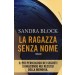 RAGAZZA SENZA NOME (LA) Block Sandra