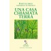 UNA CASA CHIAMATA TERRA aa.vv