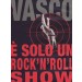 Vasco Rossi - E' Solo Un Rock'N' Roll Show
